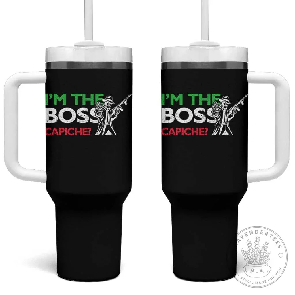 Funny I'm The Boss Capiche Italian Saying Tumbler with Handle