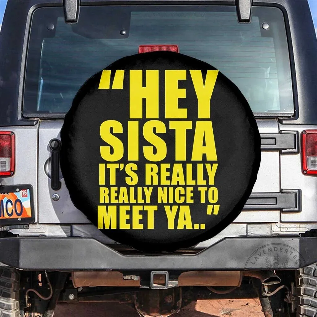 Hey Sista It's Really Really Nice To Meet Ya Funny Spare Tire Cover